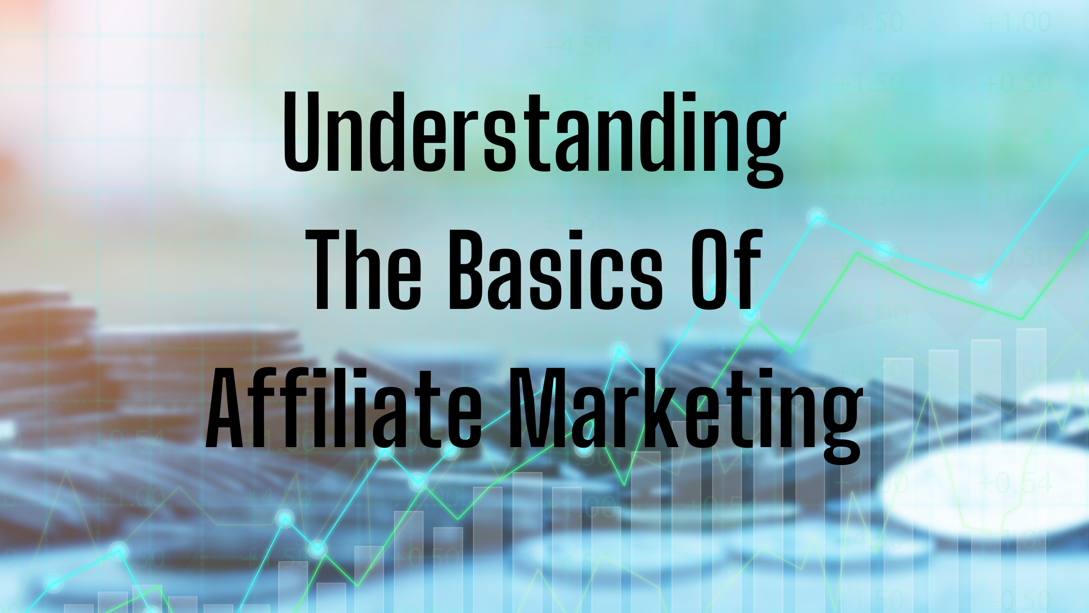 Understanding The Basics Of Affiliate Marketing.